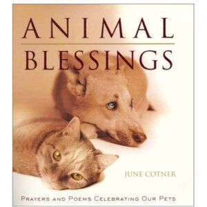 Animal Blessings: Prayers & Poems Celebrating our Pets Hardcover Cotner 2000